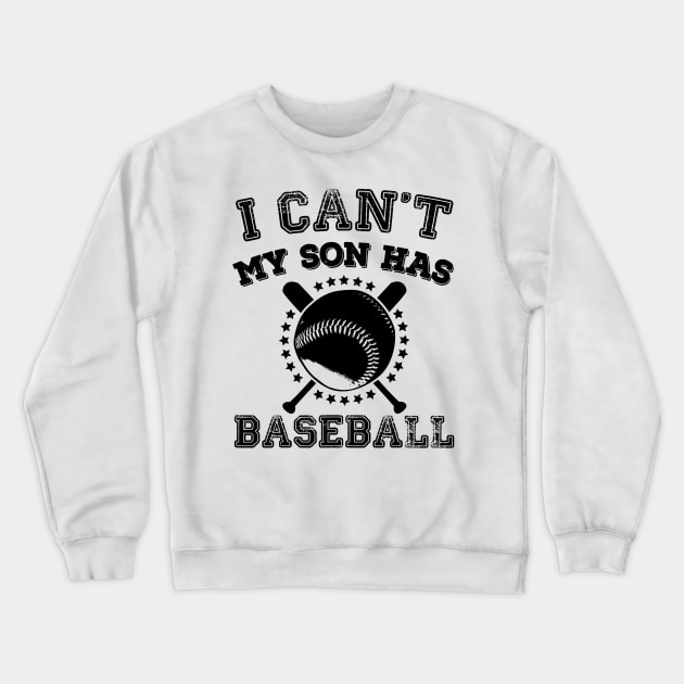 I Cant My Son Has Baseball Sports Parents Crewneck Sweatshirt by craiglimu